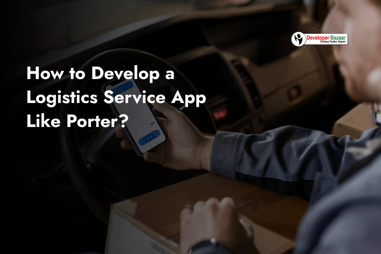 Develop Logistics App Like Porter